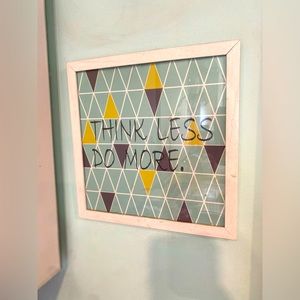 Wall decor “Think Less Do More” 9”x9”
